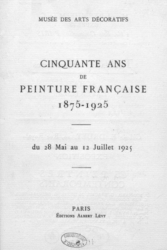 1925 - Cinquante ans de peinture française 1875-1925. Du 28 mai au 12 juillet 1925, au Musée des Arts Décoratifs, Paris.