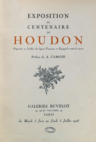 Exposition du centenaire de HOUDON. Du 5 juin au 5 juillet 1928, Galerie Buvelot, Paris.