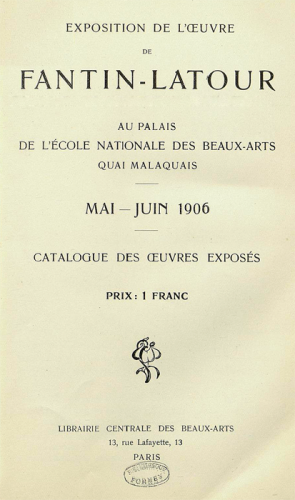 Exposition Fantin-Latour au Palais de l’école nationale des beaux-arts, Paris. Mai-juin 1906.