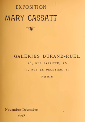 Exposition George VIAU - Mary CASSATT - Galerie DURAND-RUEL - 1893