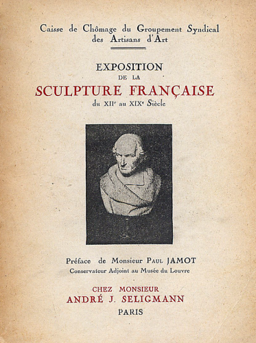 George Viau - Exposition de la sculpture française du XIIe au XIXe siècle, au profit de la Caisse de Chômage du Groupement Syndical des Artisans d'Art, à la galerie Seligmann, du 15 Novembre au 15 Décembre 1932